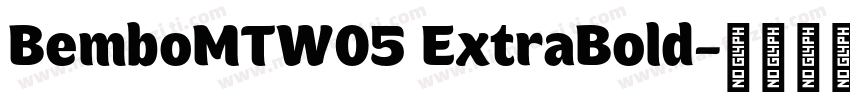 BemboMTW05 ExtraBold字体转换